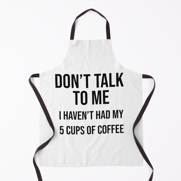 Item preview, Don't talk to me I haven't had my 5 cups of coffee yet designed and sold by BiscuitSnack.