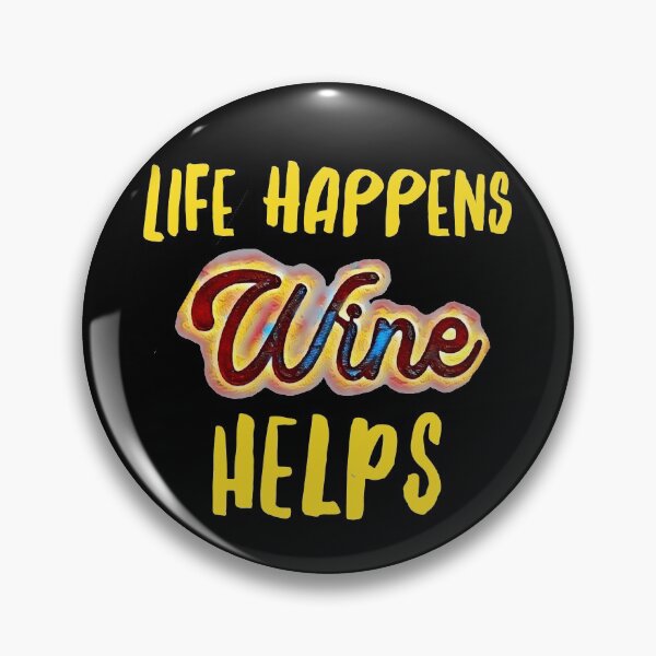 Item preview, Life Happen Wine Helps designed and sold by Michael & Val Saletta.