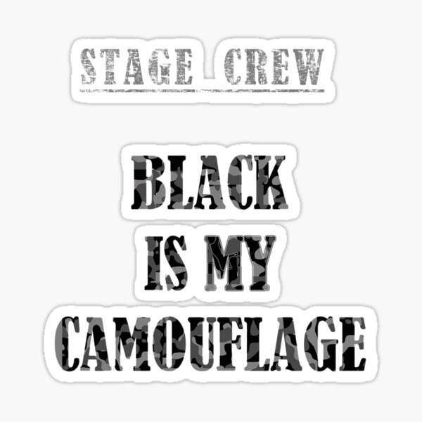 Stage Crew: Black is my Camouflage Sticker