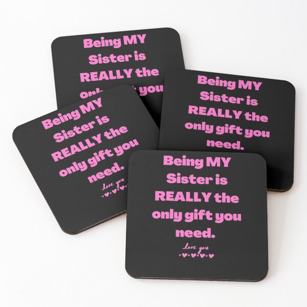 Item preview, Being MY Sister is REALLY the only gift you need. Love you designed and sold by AtarangiDesigns.
