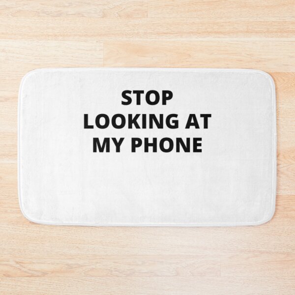 Item preview, Stop looking at my phone designed and sold by Just Smile.