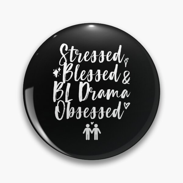 Item preview, Stressed Blessed BL Drama Obsessed designed and sold by skeletonvenus.