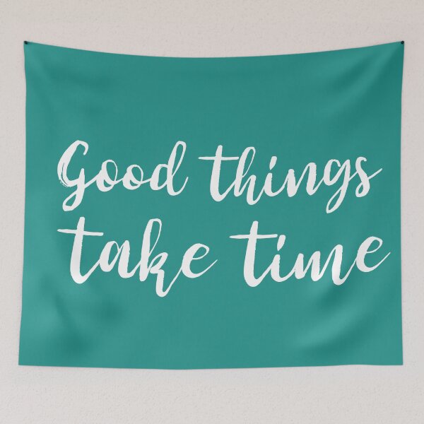 Item preview, Good Things Take Time designed and sold by guruthuma.