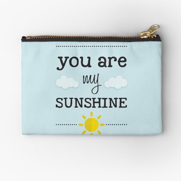 You are my sunshine Zipper Pouch