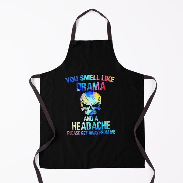 Item preview, You Smell Like Drama And A Headache Skull designed and sold by Giraud94.