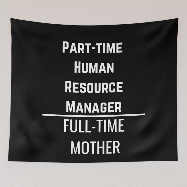Item preview, Part time Human resource manager full time mother women power mom job occupation tshirt design designed and sold by AnujShah7.
