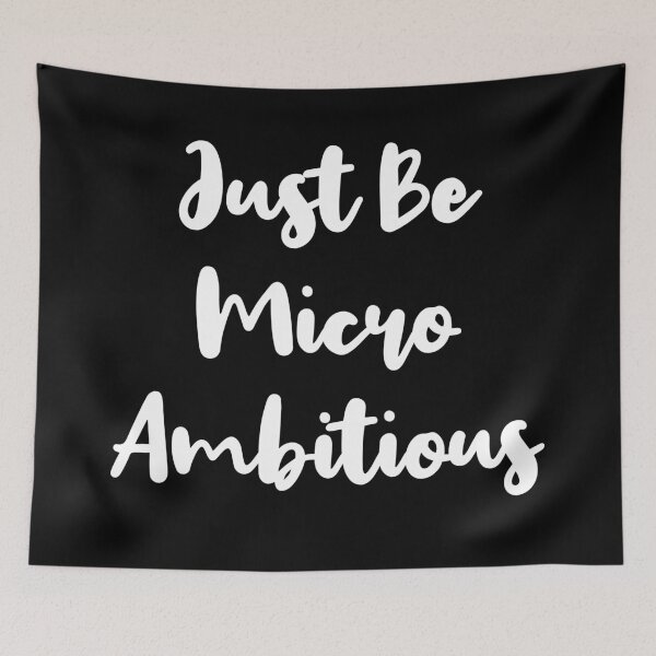 Item preview, Just Be Micro Ambitious | Life | Quotes | Black designed and sold by Wintre2.