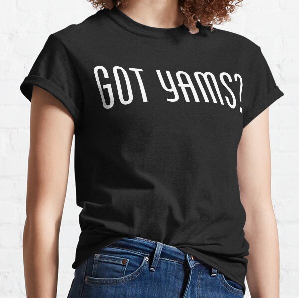 Got Yams Thanksgiving Christmas or Anytime Meme T-Shirt Classic T-Shirt