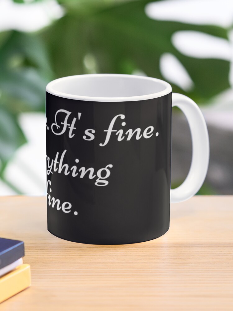 Im Fine Its Fine Everything is Fine Mug Cute Sayings Coffee Mugs