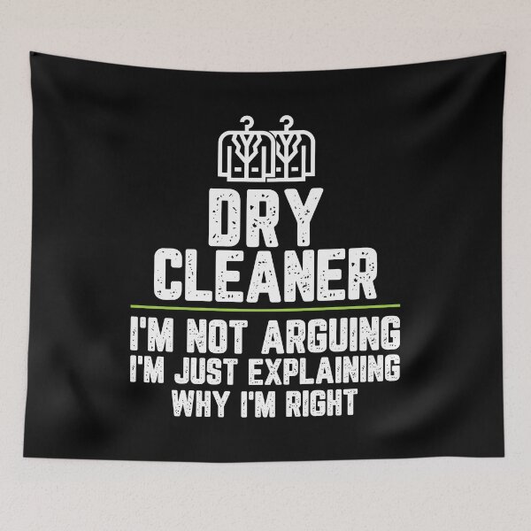 Item preview, Dry cleaner I'm Not Arguing I'm Just Explaining Why I'm Right Dry cleaner Gift Funny Shirt Novelty Gag Gift Office Desk Boss Gift designed and sold by Orange Pieces.