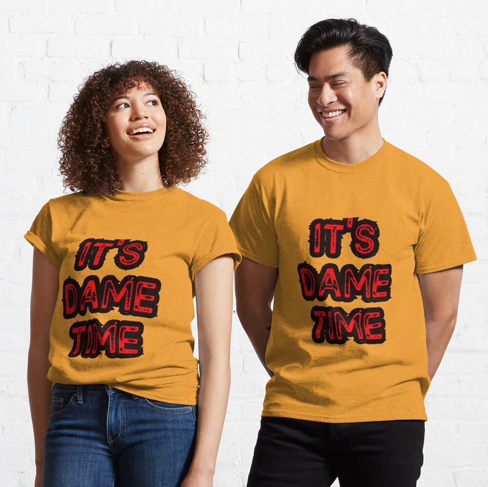 Its Dame Time" T-shirt by shoppingbae Redbubble
