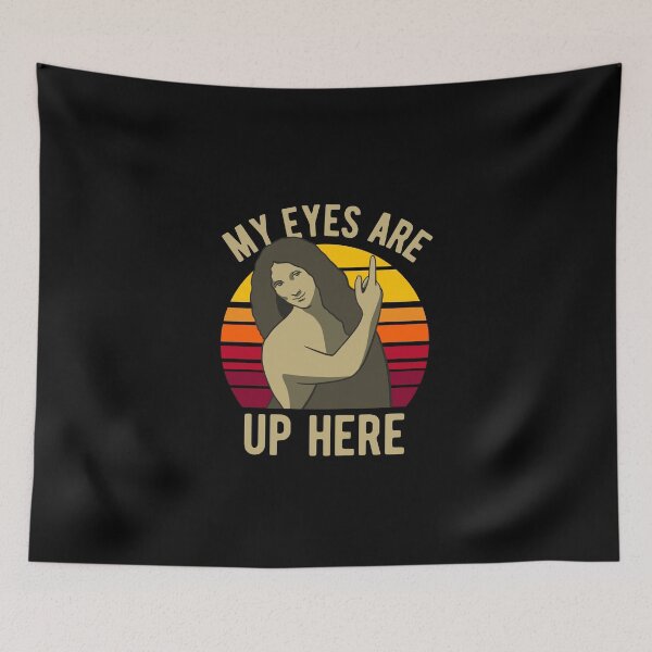 Item preview, My Eyes Are Up Here - Renaissance Art - Museum Teacher designed and sold by CanadianUnicorn.