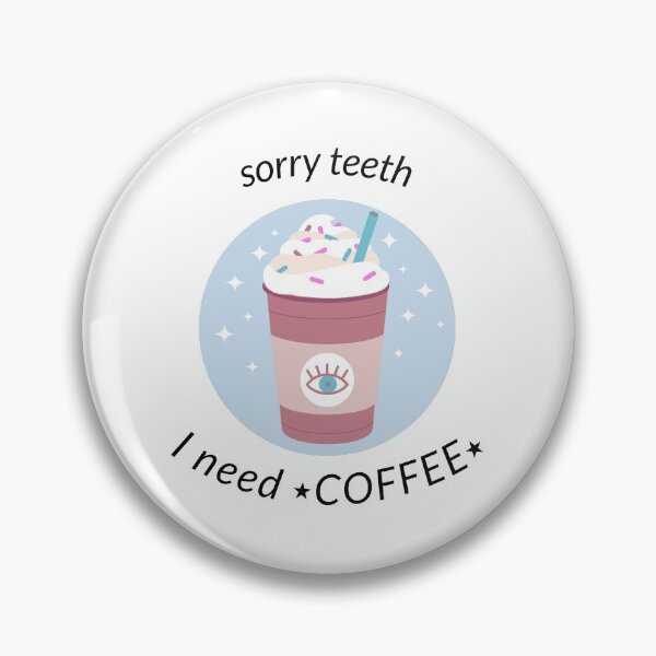 Item preview, Sorry teeth, I need coffee Dental Design designed and sold by guaka-molly.