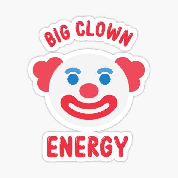 big clown energy shirt