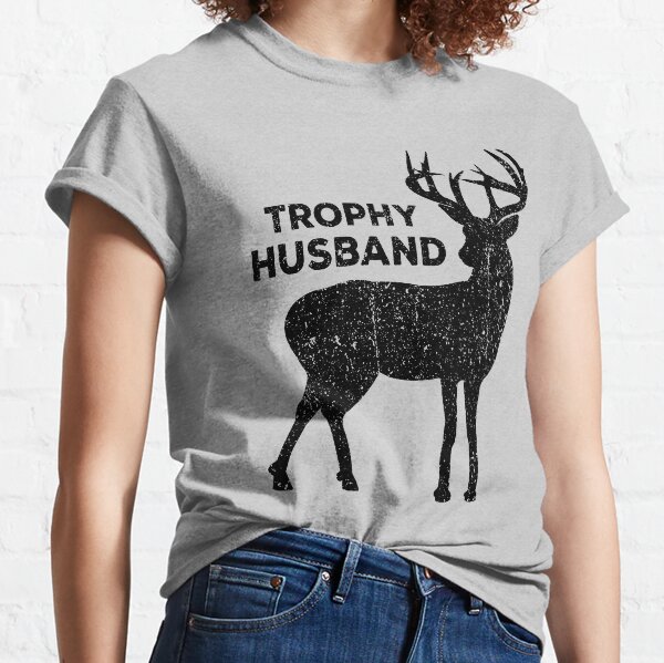 Trophy Husband Deer Hunting  Classic T-Shirt