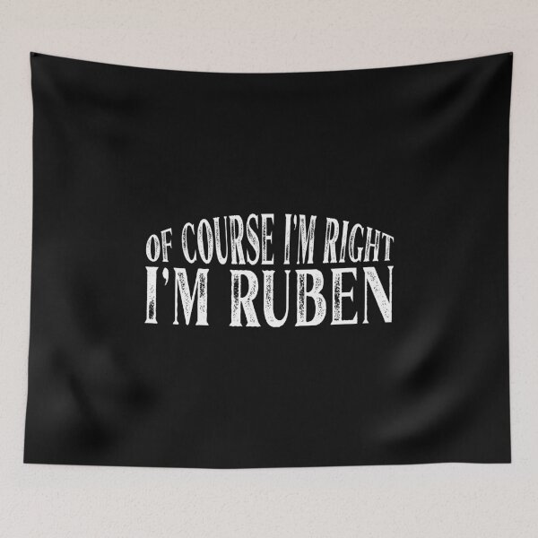 Item preview, Of Course I'm Right I'm Ruben Personalized Named print designed and sold by Grabitees.