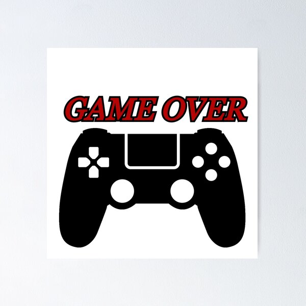 game over Poster for Sale by mrxene4