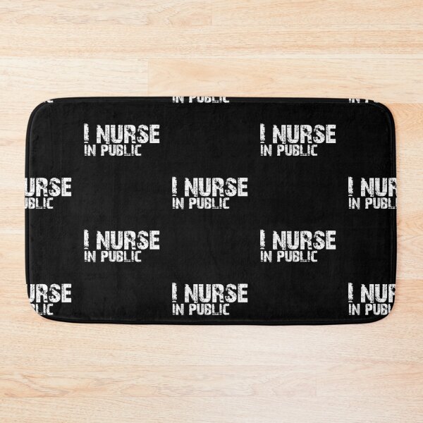 Item preview, I Nurse In Public Funny Gift designed and sold by Akmloza.