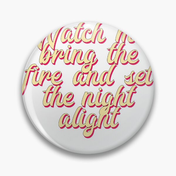 Item preview, Watch Me Bring the Fire and Set the Night Alight designed and sold by FabulousCL.