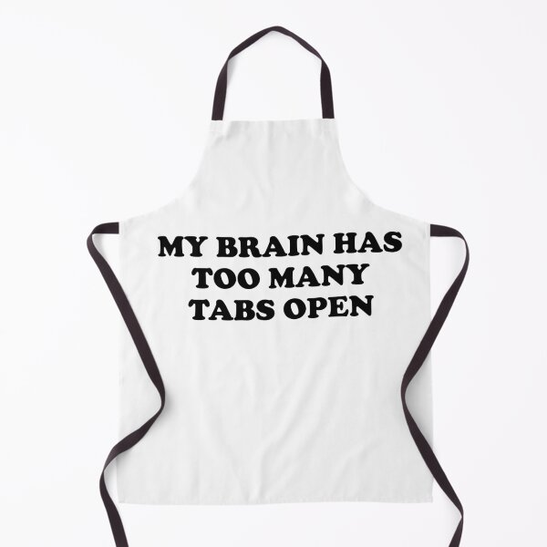 Item preview, My Brain Has Too Many Tabs Open designed and sold by Profashionall.