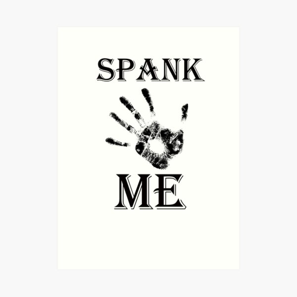 Spank Me Art Print By Luckycharm89 Redbubble