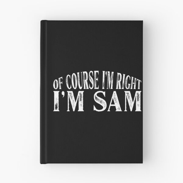 Item preview, Of Course I'm Right I'm Sam Personalized Named graphic designed and sold by Grabitees.