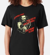 Too Old To Rock N Roll Too Young To Die Slim Fit T-Shirt
