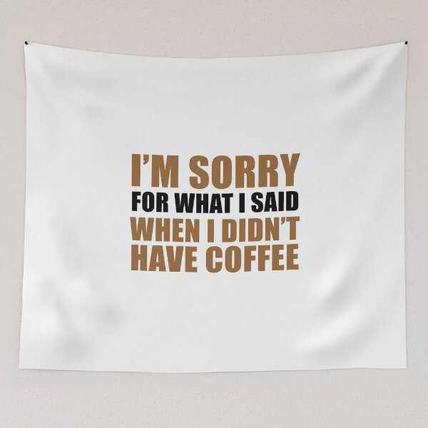 Item preview, Sorry What I Said Didn't Have Coffee designed and sold by jaycartoonist.