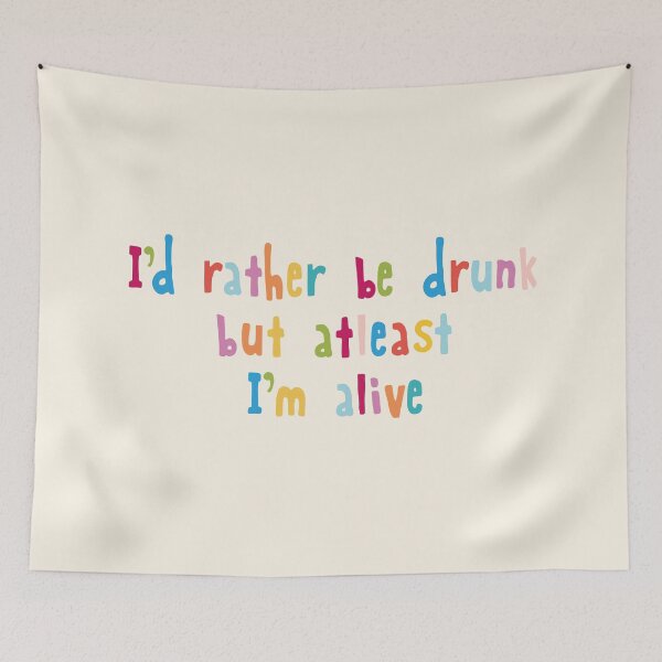 Item preview, I'd rather be drunk but atleast I'm alive designed and sold by holbytv.