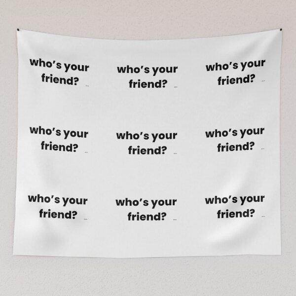 Item preview, whos your friend? dizkorce designed and sold by Dizkorce.