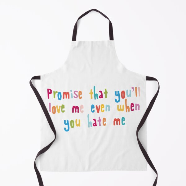 Item preview, Promise that you'll love me even when you hate me designed and sold by holbytv.