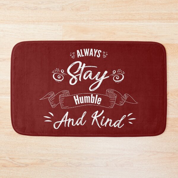 Item preview, Always stay humble and kind # 4 designed and sold by Achily.