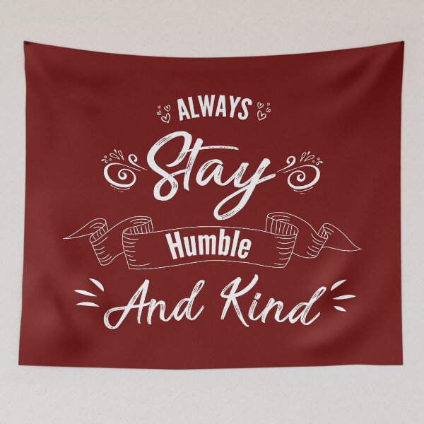 Item preview, Always stay humble and kind # 4 designed and sold by Achily.