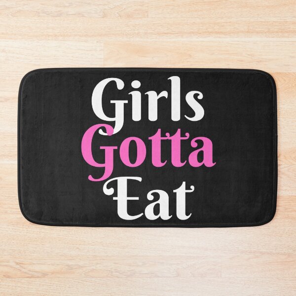 Item preview, GIRLS GOTTA EAT designed and sold by MohitJain1109.