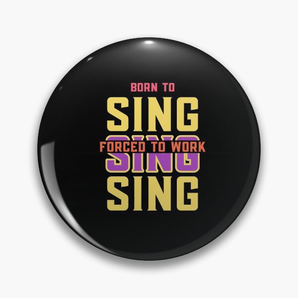 Item preview, Born to sing, forced to work! designed and sold by Got-Ya-Bak.