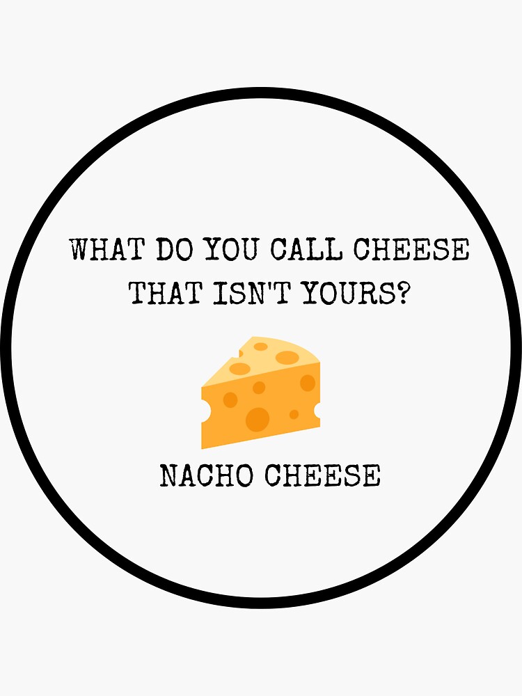 "Dad Joke Nacho Cheese" Sticker for Sale by HomeHeartland Redbubble