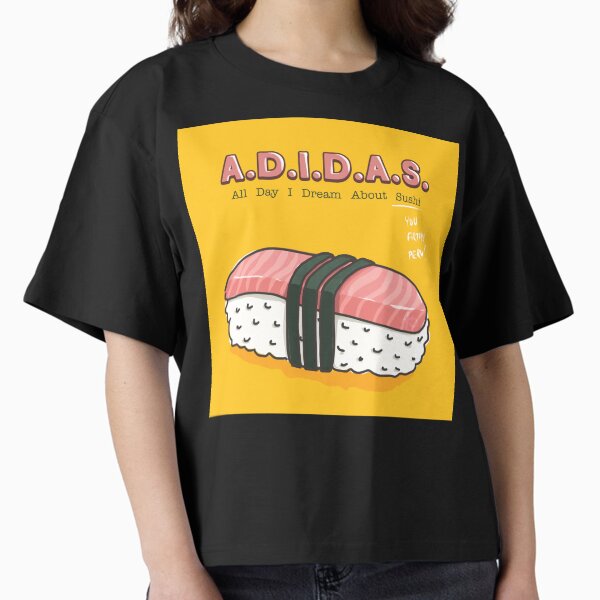 A.D.I.D.A.S. (All Day I Dream About Sushi)\