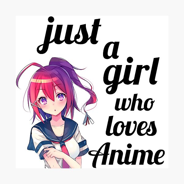 just-a-girl-who-loves-anime-photographic-print-by-beruc-redbubble