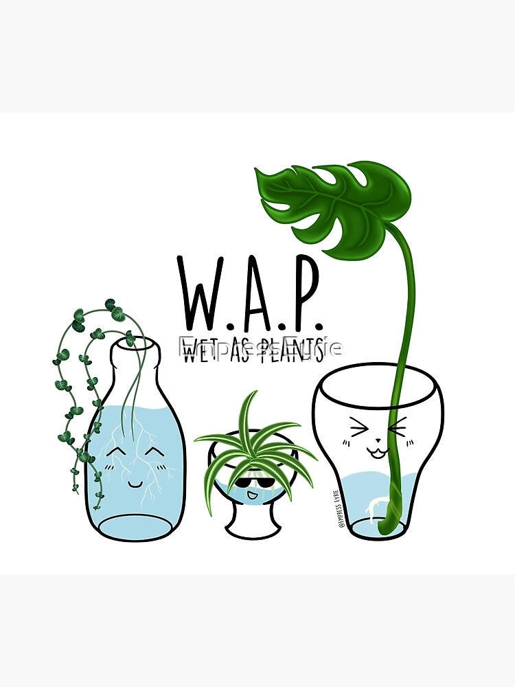Wet As Plants - WAP - Cute Funny Plant Art " Poster for Sale by  EmpressEyrie | Redbubble