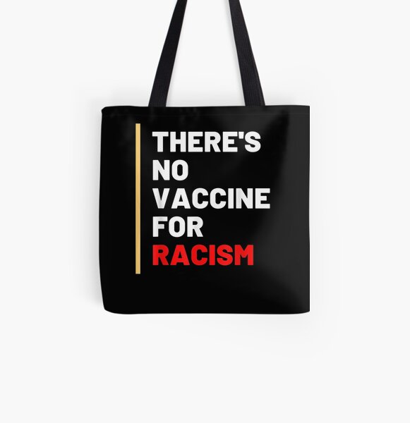 There's No Vaccine For Racism All Over Print Tote Bag