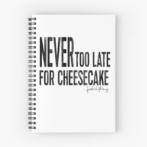 Item preview, Never Too Late For Cheesecake designed and sold by OnlyCoolTees.