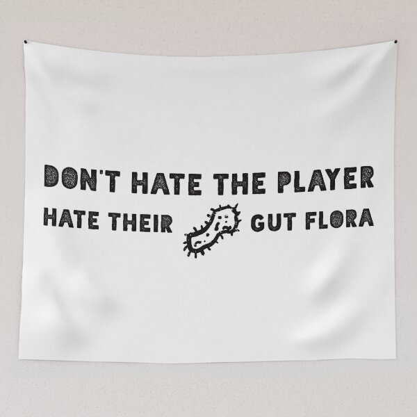Item preview, Don't Hate the Player, Hate Their Gut Flora designed and sold by balldchickens.