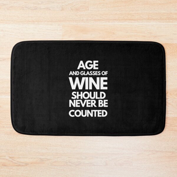 Item preview, Age and Glasses of Wine Should Never Be Counted designed and sold by TheGreekGuy.