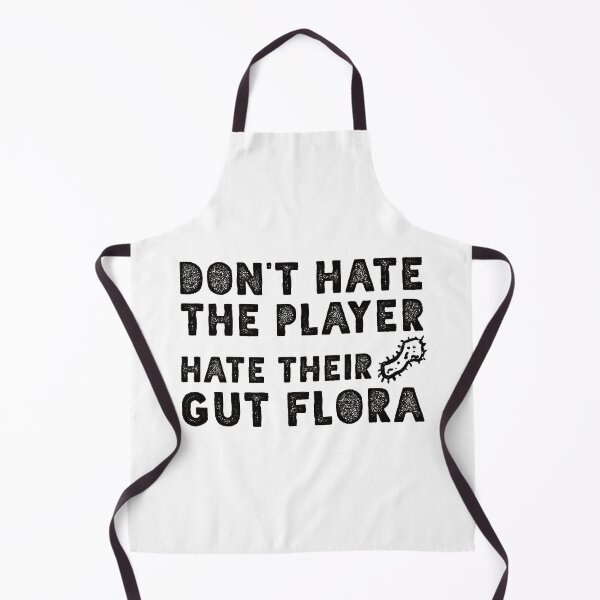 Item preview, Don't Hate the Player, Hate Their Gut Flora (Large) designed and sold by balldchickens.