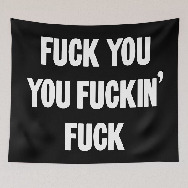 Item preview, Fuck You You Fuckin' Fuck designed and sold by Good-Looking Corpse.