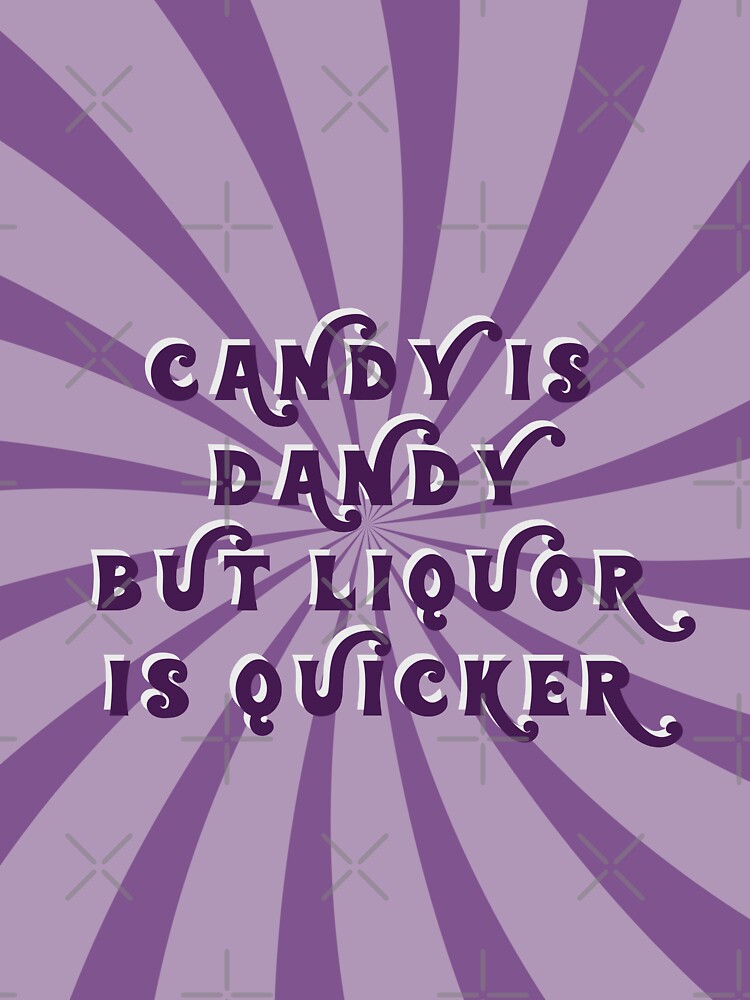 candy is dandy but liquor is quicker shirt