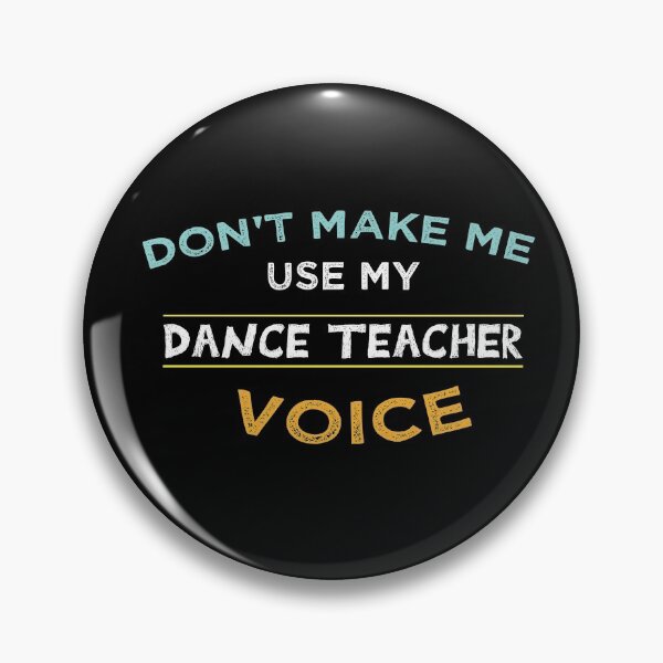 Item preview, Dont Make Me Use My Dance Teacher Voice designed and sold by KBM Tees ⭐⭐⭐⭐⭐.