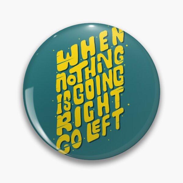 Item preview, When nothing is going right go left designed and sold by Asura-Designs.