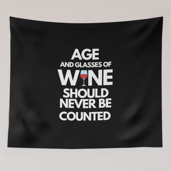 Item preview, Age and Glasses of Wine Should Never Be Counted designed and sold by TheGreekGuy.