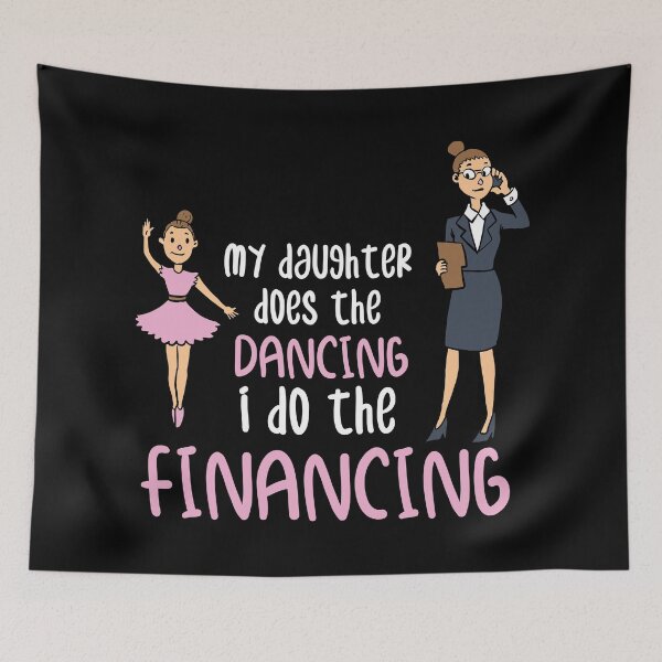 Item preview, My Daughter Does The Dancing I Do The Financing designed and sold by Sandra78.